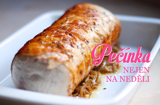 vepřová pečeně - nejlepší recept, který z vás udělá hvězdu