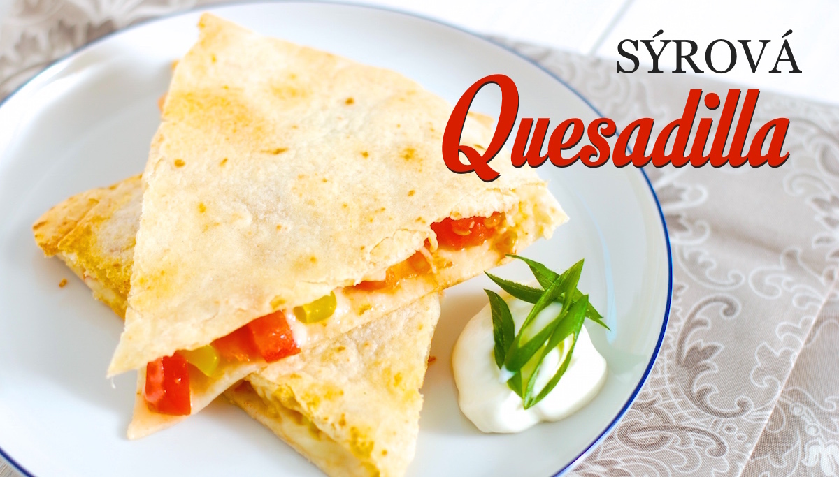 Jaký sýr do Quesadilly?