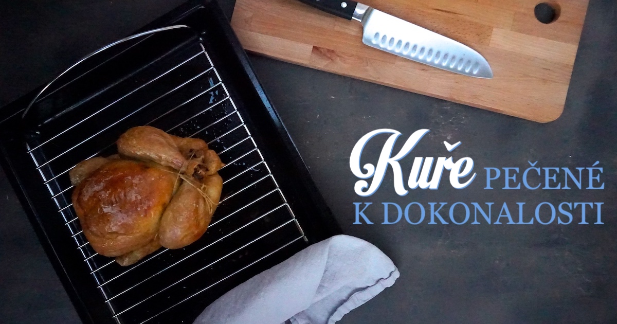 Jak Upect kuře aby nebylo suché?